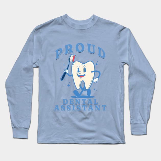 Proud dental assistant Funny Retro Pediatric Dental Assistant Hygienist Office Gifts Long Sleeve T-Shirt by Awesome Soft Tee